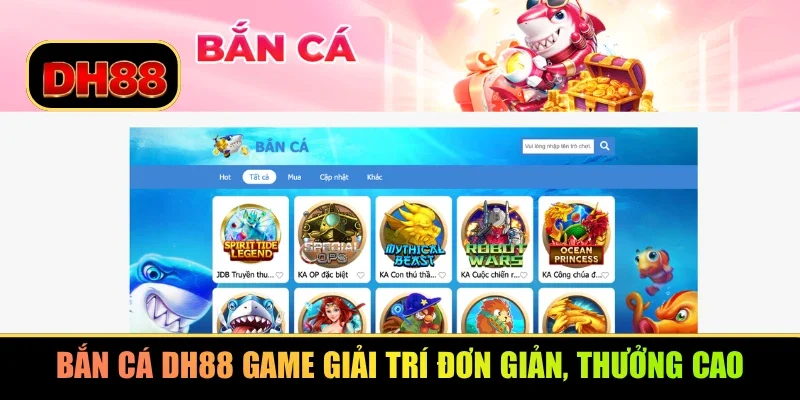 Bắn cá DH88 game giải trí đơn giản, thưởng cao