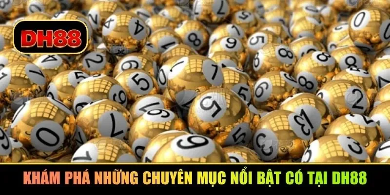 Khám phá những chuyên mục nổi bật có tại DH88